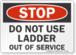 Do Not Use Ladder Out Of Service Stop Sign
