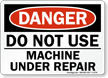 Danger Sign: Do Not Use Machine Under Repair