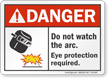 Do Not Watch The Arc ANSI Danger Sign