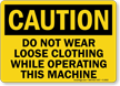 Caution Do Not Wear Loose Clothing Sign