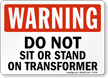 Do Not Sit On Transformer Warning Sign