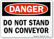 Do Not Stand On Conveyor Danger Sign