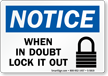 Notice When in Doubt Lock it Out Sign
