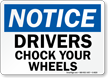 Notice Drivers Chock Your Wheels Sign