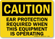 Ear Protection Required When Equipment Is Operating Sign