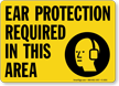 Ear Protection Required In This Area Sign