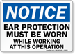 Notice Ear Protection Worn Operation Sign