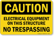 Electrical Equipment On This Structure No Trespassing Sign