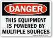 Equipment Powered By Multiple Sources OSHA Danger Sign