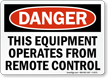 Danger: Equipment Operates From Remote Control Sign