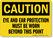 Caution Eye Ear Protection Must Be Worn Sign