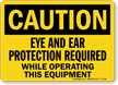 OSHA Caution, Eye and Ear Protection Required Sign