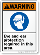 Eye Ear Protection Required In Area Warning Sign