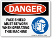 Face Shield Worn When Operating Machine Sign