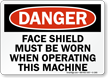 Danger Face Shield Must Be Worn Sign