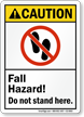 Fall Hazard Do Not Stand Here Sign