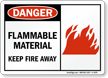 Danger Flammable Material Keep Fire Away Sign