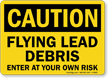 Flying Lead Debris Enter At Own Risk Sign