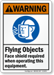 Flying Objects Faceshield Required When Operating Equipment Sign