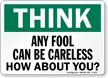 Fool Can Be Careless How About You? Sign
