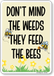 Funny Don't Mind The Weeds They Feed The Bees Sign