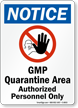 Notice GMP Quarantine Area Authorized Personnel Only Sign