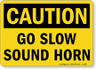 Go Slow Sound Horn OSHA Caution Sign