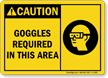 Caution Goggles Required In This Area Sign