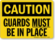 Caution: Guards Must Be In Place