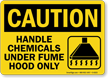 Handle Chemicals Under Fume Hood Only Sign