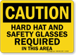 Caution: Hard Hat Safety Glasses Required Sign