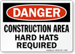 Danger Construction Hard Hats Required Sign
