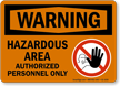 Hazardous Area Authorized Personnel Warning Sign