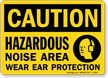 Caution Hazardous Noise Area Wear Ear Protection Sign