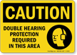 Caution Double Hearing Protection Required Sign