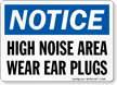 Notice High Noise Wear Ear Plugs Sign
