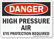 High Pressure Air Eye Protection Required Danger Sign