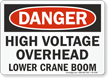 High Voltage Overhead Lower Crane Boom OSHA Danger Sign