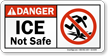Ice Not Safe With Graphic ANSI Danger Sign