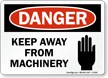 Danger Keep Away From Machinery Sign