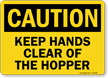 Keep Hands Clear Of The Hopper OSHA Caution Sign