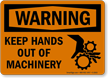 Warning Keep Hands Out of Machinery Sign