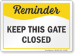 Keep This Gate Closed Safety Reminder Sign