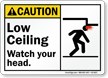 Low Ceiling Watch Your Head ANSI Caution Sign