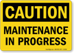 Maintenance In Progress OSHA Caution Sign