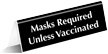 Masks Required Unless Vaccinated TableTop Tent Sign