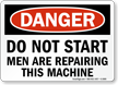 Danger Sign: Do Not Start, Men Repairing Machine