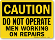 Do Not Operate Men Working Repairs Sign