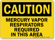 Mercury Vapor Respirators Required In Area Sign