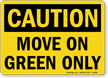 Caution: Move On Green Only